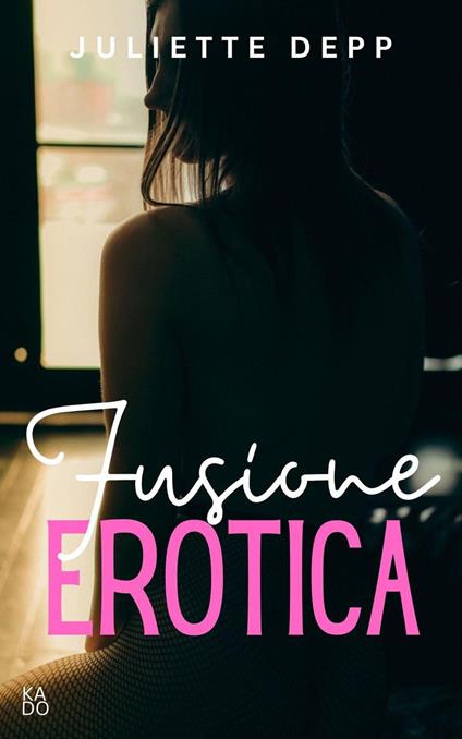 Fusione erotica - JULIETTE DEPP - ebook