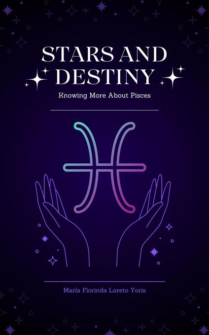 Stars and Destiny: Knowing More about Pisces