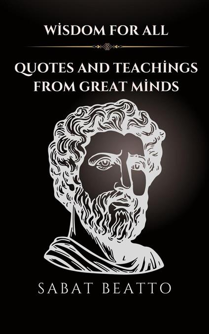 Wisdom for All: Quotes and Teachings from Great Minds