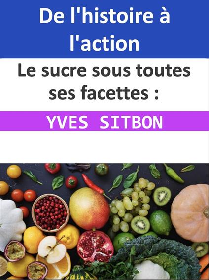 Le sucre sous toutes ses facettes : De l'histoire à l'action