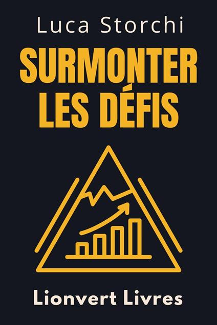 Surmonter Les Défis - Un Guide Pour Surmonter L'adversité