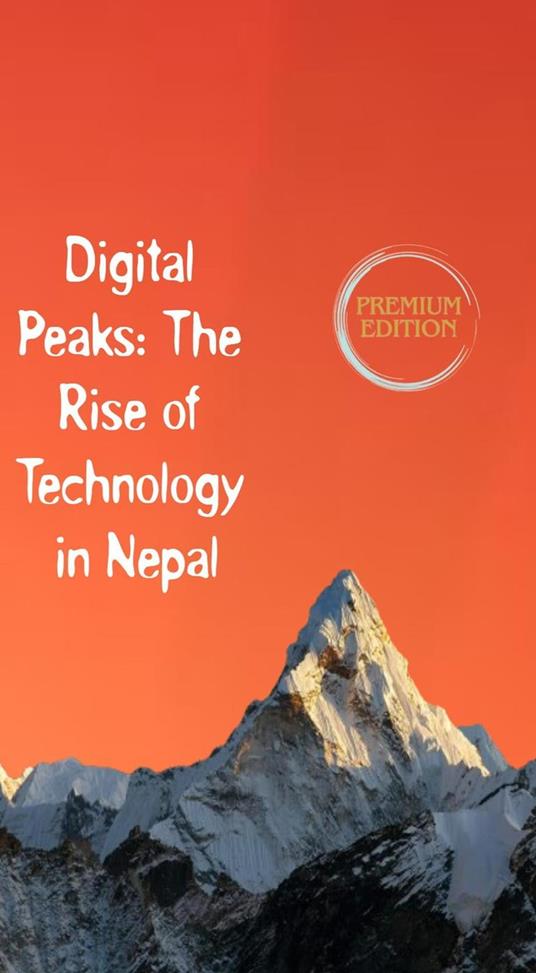 Digital Peaks: The Rise of Technology in Nepal