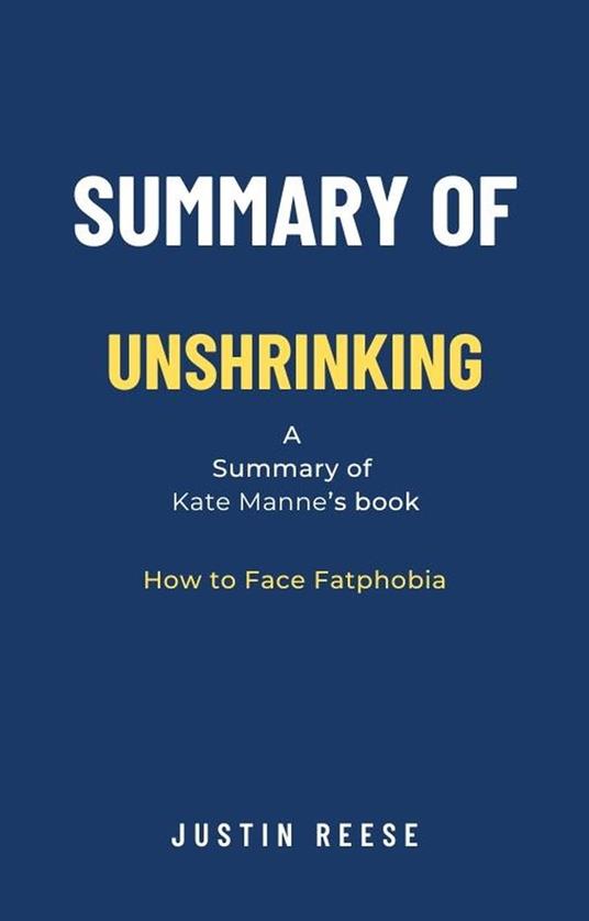 Summary of Unshrinking by Kate Manne: How to Face Fatphobia