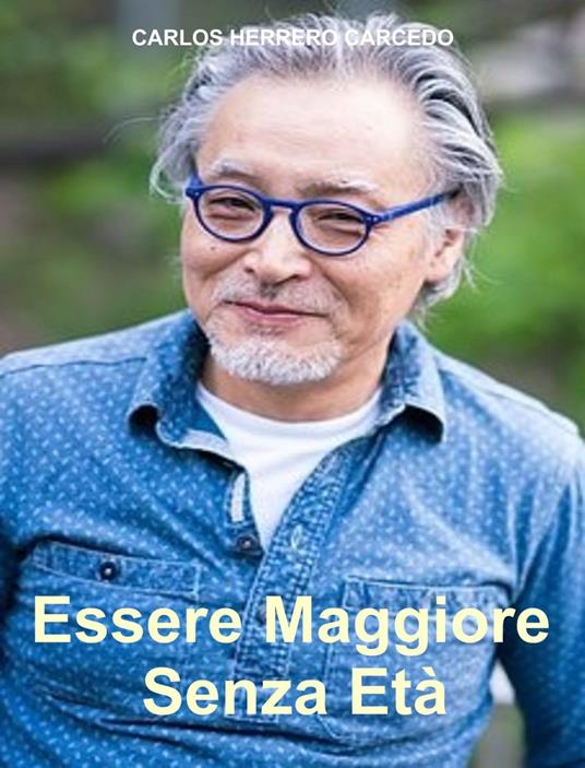 Essere Maggiore Senza Età - CARLOS HERRERO CARCEDO - ebook