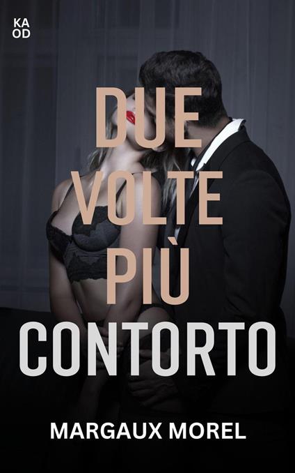 Due volte più contorto - MARGAUX MOREL - ebook