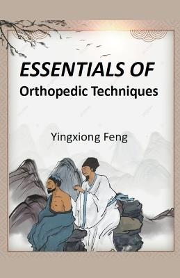 Essentials of Orthopedic Techniques - Yingxiong Feng - cover