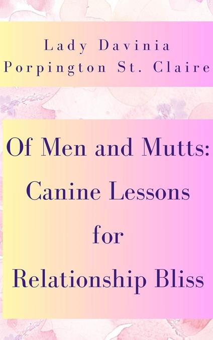 Of Men and Mutts: Canine Lessons for Relationship Bliss