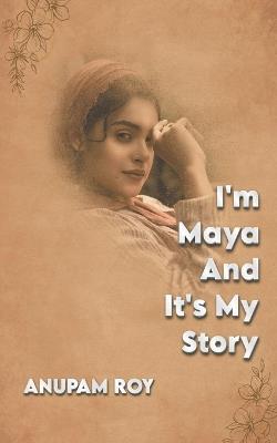 I'm Maya And It's My Story - Anupam Roy - cover