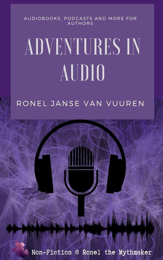 Adventures in Audio: Audiobooks, Podcasts and more for Authors