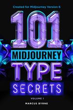 101 Midjourney Type Secrets Vol 1