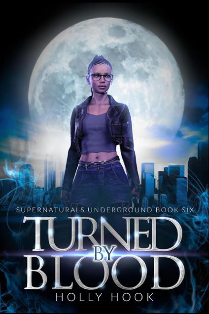 Turned By Blood [Supernaturals Underground, Book 6] - Holly Hook - ebook