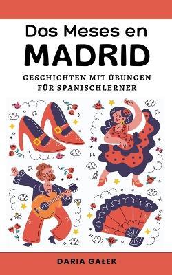 Dos Meses en Madrid: Geschichten mit ?bungen f?r Spanischlerner - Daria Galek - cover