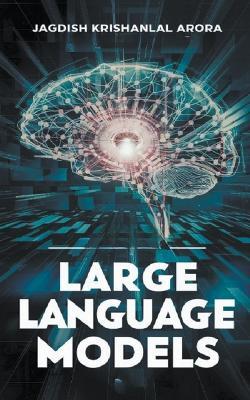 Large Language Models - LLMs - Jagdish Krishanlal Arora - cover