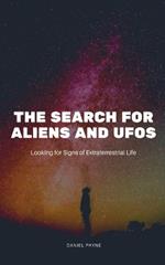 The Search for Aliens and UFOs: Looking for Signs of Extraterrestrial Life