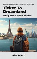 Ticket To Dreamland - Study Work Settle Abroad