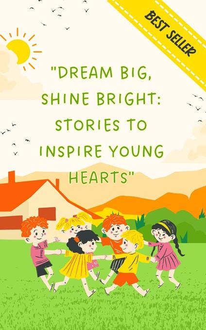 "Dream Big, Shine Bright: Stories to Inspire Young Hearts" - Sakshi Baliyan,Vijay Tomar - ebook