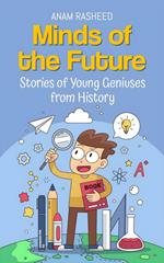 Minds of the Future: Stories of Young Geniuses from History