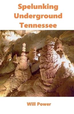 Spelunking: Underground Tennessee - Will Power - cover