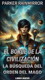 El Borde de la Civilización: La Búsqueda del Orden del Mago 9/14