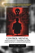 Control Mental,Influencia Y Manipulación (Libro Negro De La Manipulación Mental)
