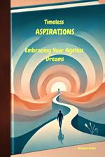 Timeless Aspirations: Embracing Your Ageless Dreams