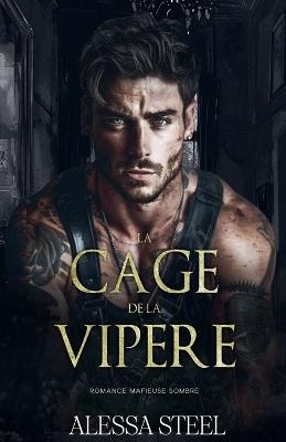 La Cage de la Vip?re: Mafia Romance Sombre - Alessa S T - cover