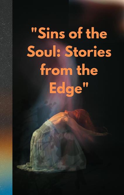 "Sins of the Soul: Stories from the Edge"