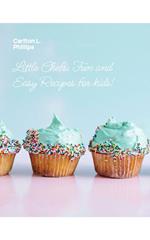 Little Chefs: Fun And Easy Recipes For Kids