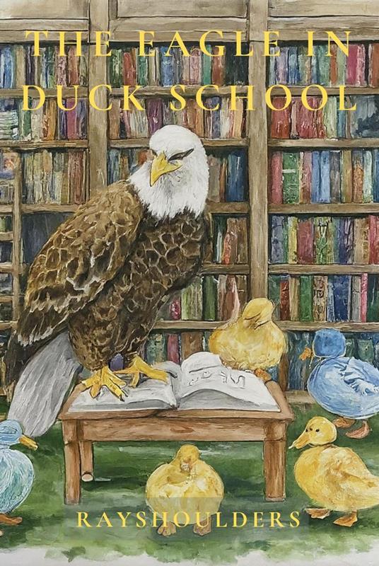 The Eagle in Duck School - Ray Shoulders - ebook