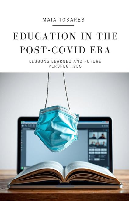 Education in the Post-COVID Era: Lessons Learned and Future Perspectives