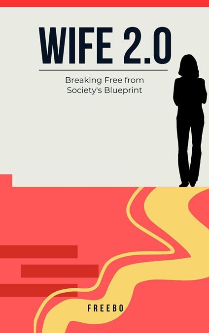 Wife 2.0: Breaking Free from Society's Blueprint