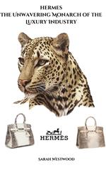 Hermes The Unwavering Monarch of the Luxury Industry