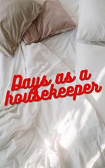 Days as a housekeeper