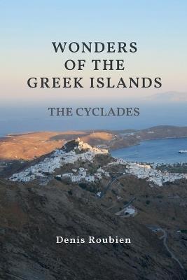 Wonders of the Greek Islands - The Cyclades - Denis Roubien - cover