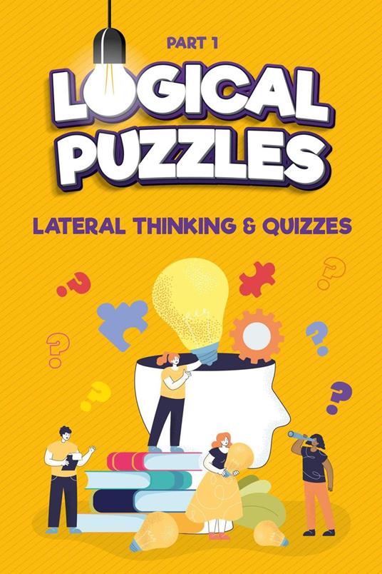 Lateral Thinking, Logical Puzzles and Quizzes, Part 1