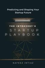 The Introvert's Startup Playbook - Predicting and Shaping Your Startup Future