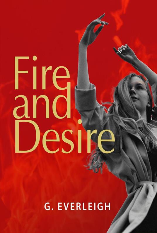 Fire and Desire