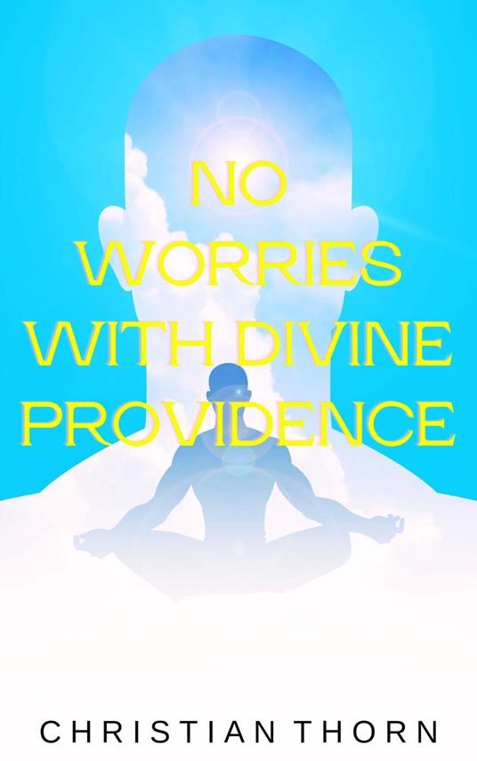 No Worries with Divine Providence