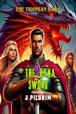 The Trionian Saga - Part Two: The Hyna Sword