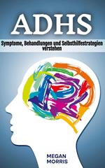 ADHS: Symptome, Behandlungen und Selbsthilfestrategien verstehen