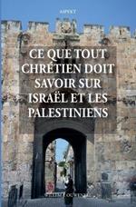 Ce que tout chr?tien doit savoir sur Isra?l et les Palestiniens