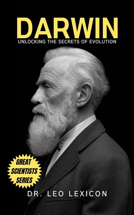 Darwin: Unlocking the Secrets of Evolution - Dr. Leo Lexicon - ebook