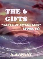 The 6 Gifts - Taste Of Sweet Lies - Book 18