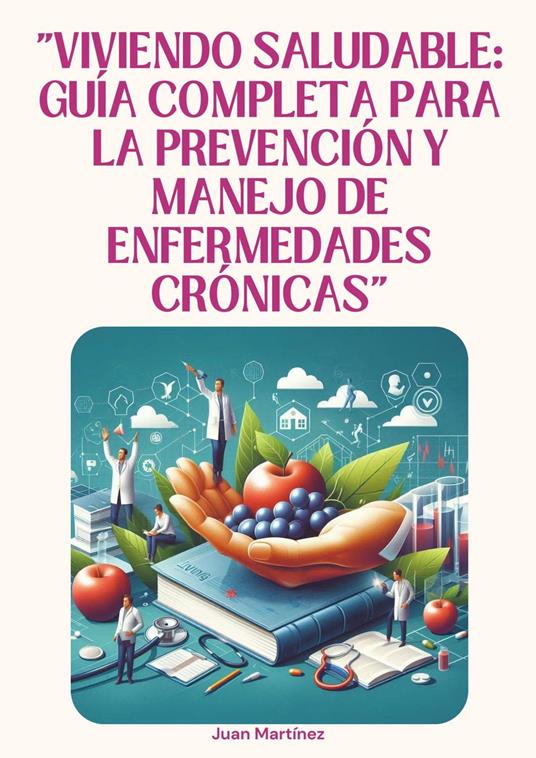 "Viviendo Saludable: Guía Completa para la Prevención y Manejo de Enfermedades Crónicas"