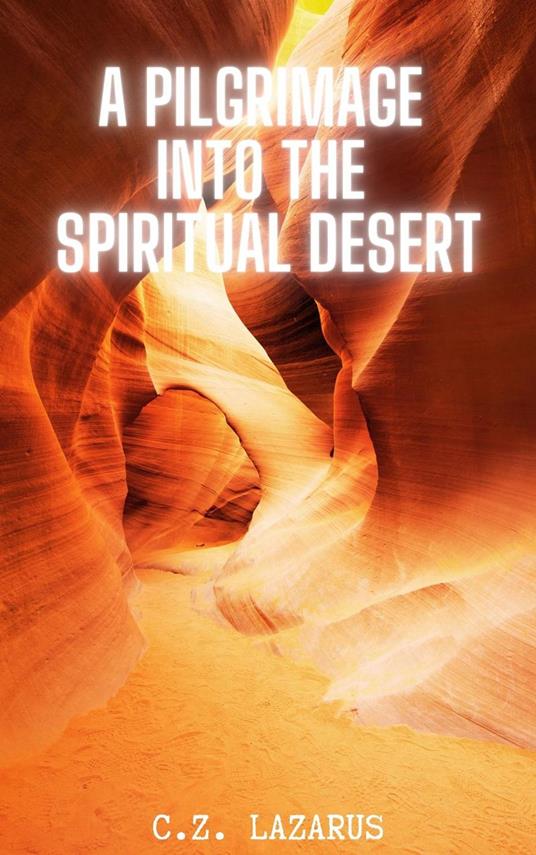 A Pilgrimage into the Spiritual Desert