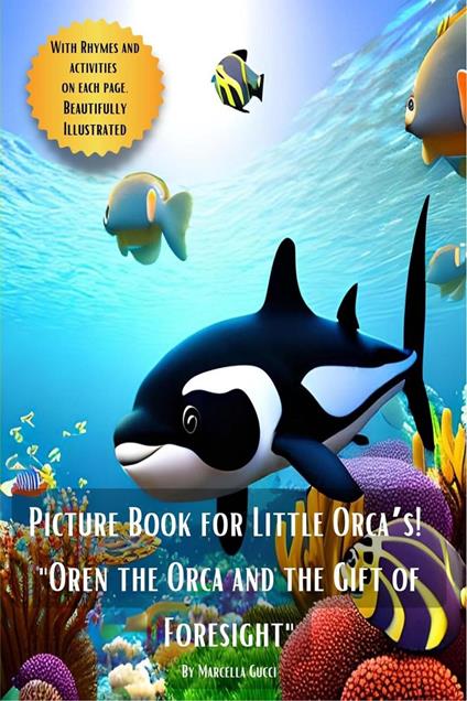 Picture Book for Little Orca’s - "Oren the Orca and the Gift of Foresight" - Marcella Gucci - ebook