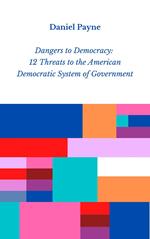Dangers to Democracy: 12 Threats to the American Democratic System of Government