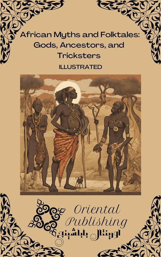 African Myths and Folktales: Gods, Ancestors, and Tricksters