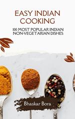 Easy Indian Cooking- 100 Most Popular Indian Non-Vegetarian Dishes