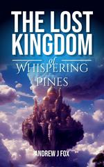 The Lost Kingdom of Whispering Pines